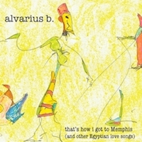 Alvarius B: that's how I got to Memphis (and other Egyptian love songs) LP cover